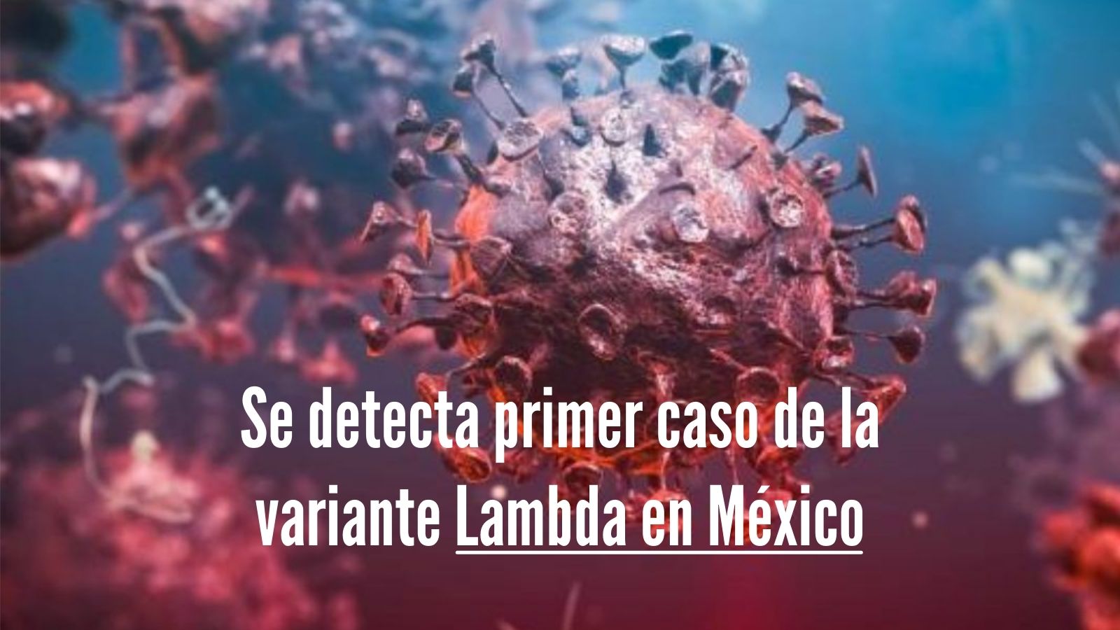Se detecta primer caso de la variante lambda en mexico