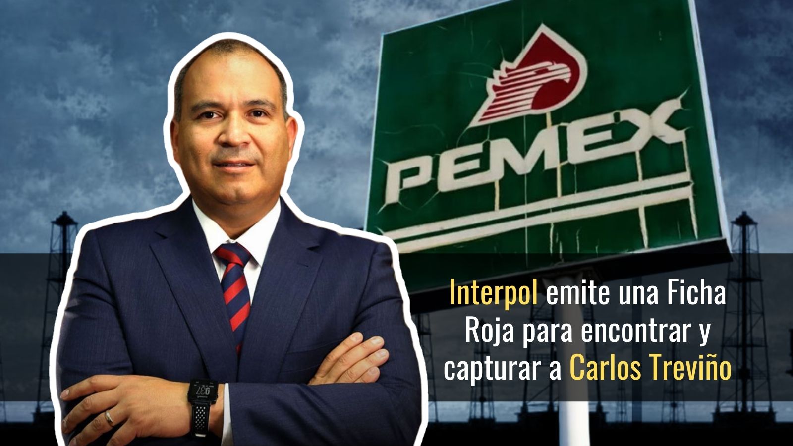 Interpol emite Ficha Roja contra Carlos Treviño