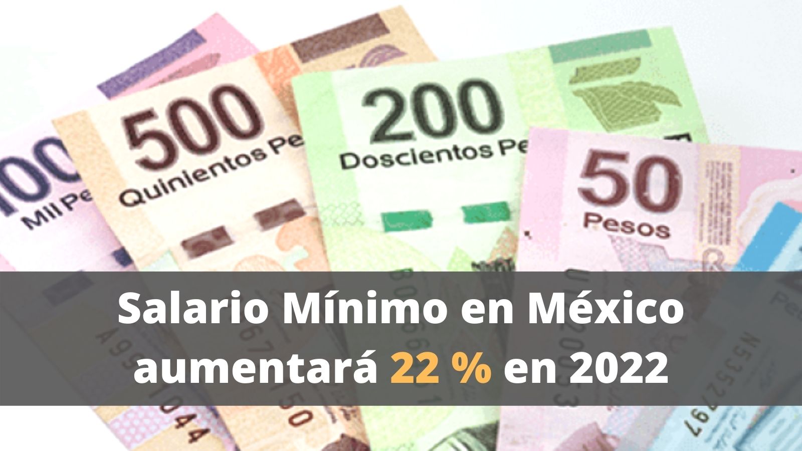 Salario Mínimo aumentará en 2022 en México