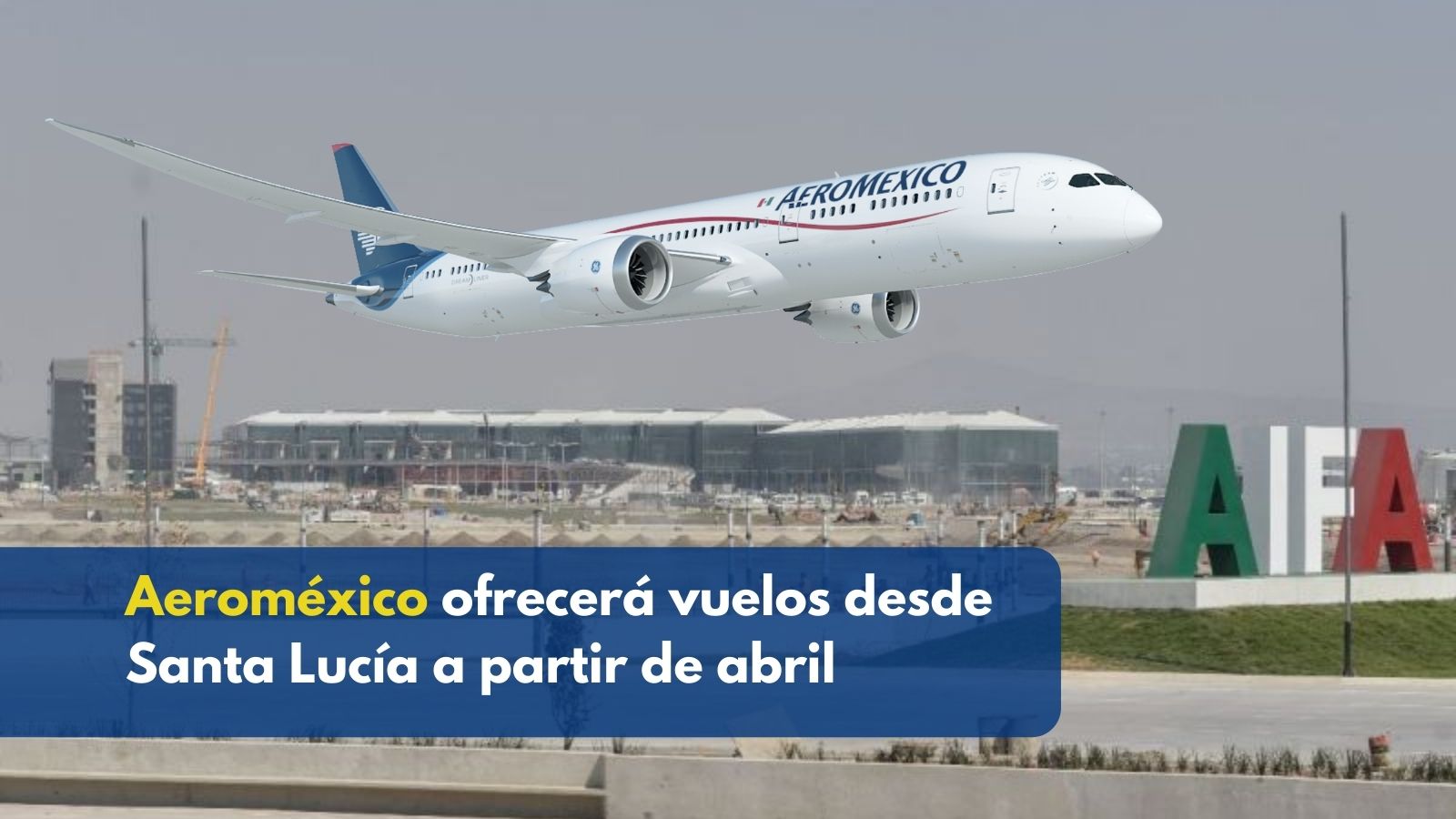 Aeroméxico operará desde Santa Lucía