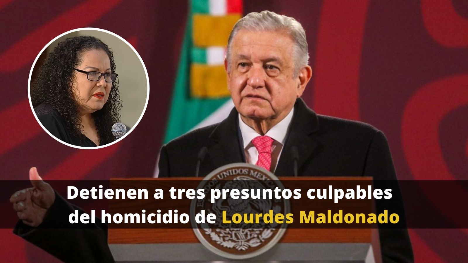 Lourdes Maldonado capturan a tres presuntos culpables