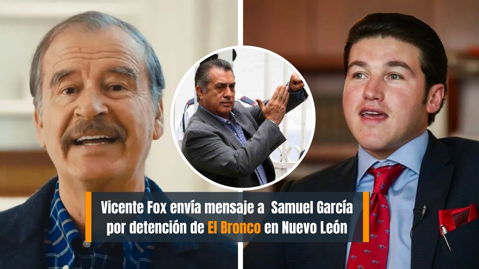 Vicente Fox envía mensaje a Samuel García por detención de El Bronco
