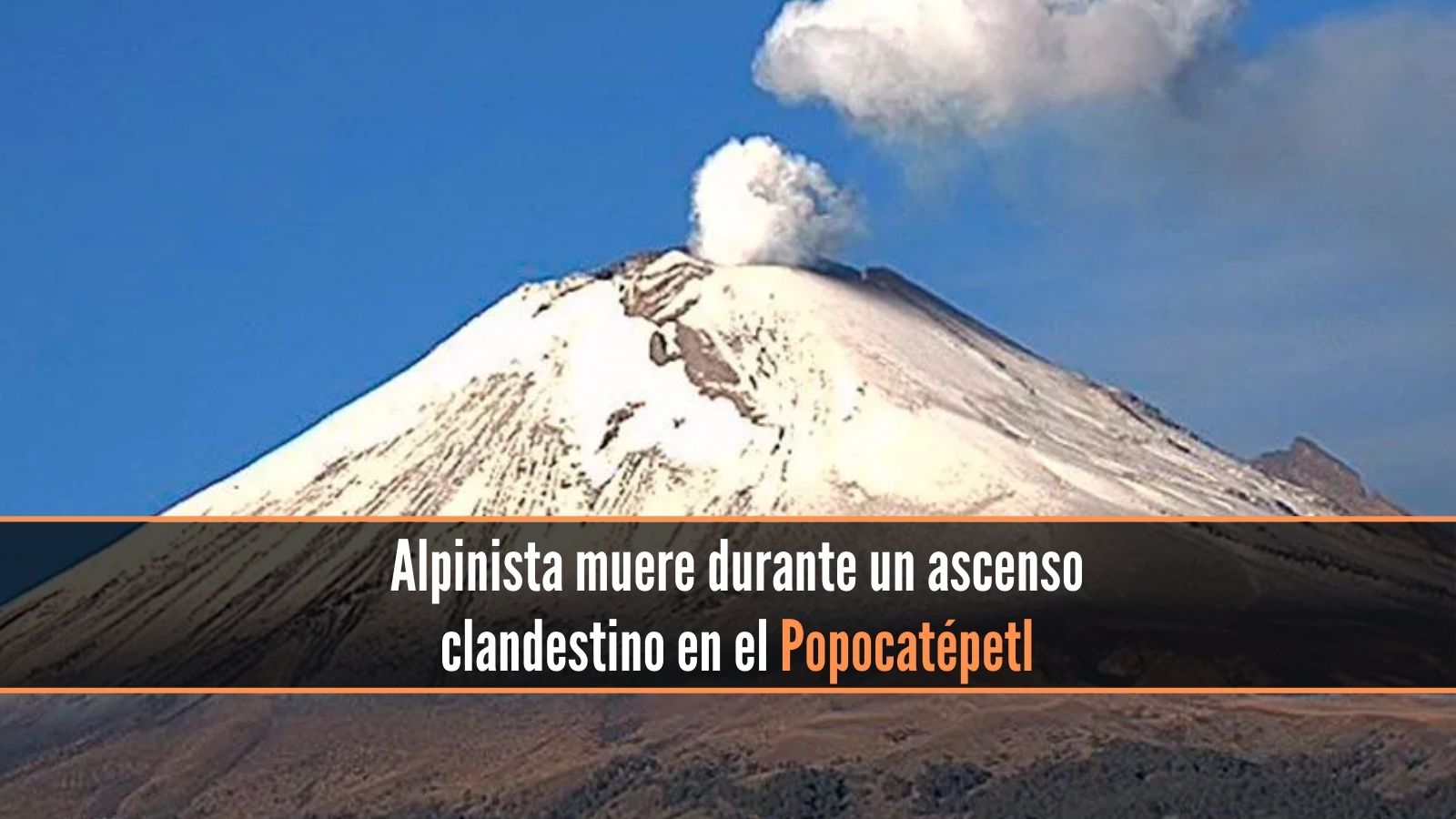 Alpinista muere en el Popocatépetl