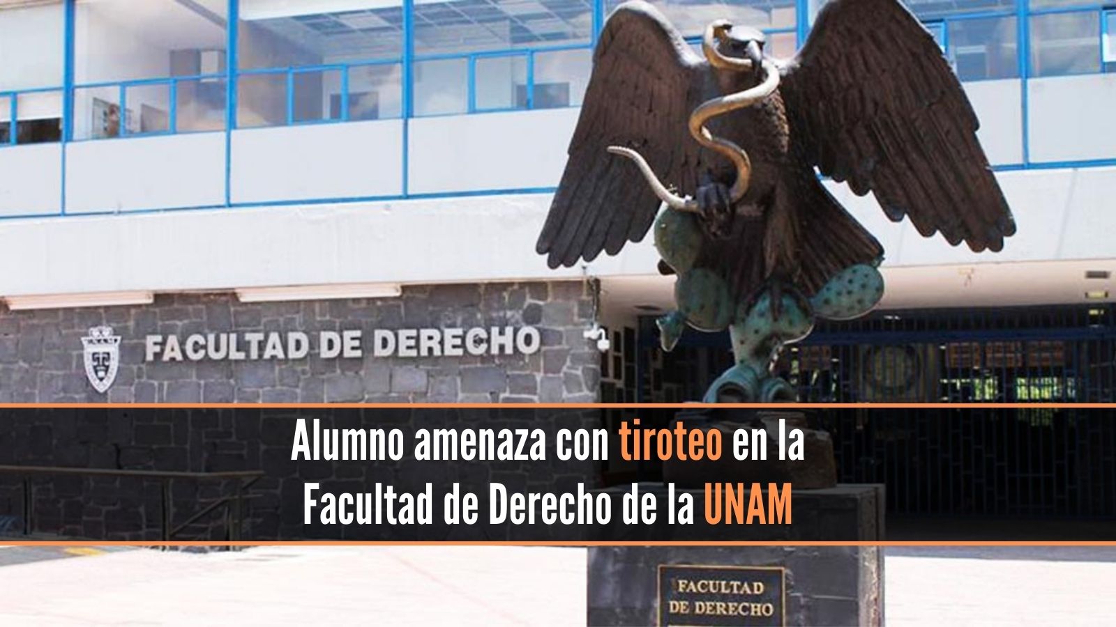 Amenaza de tiroteo en Facultad de Derecho UNAM