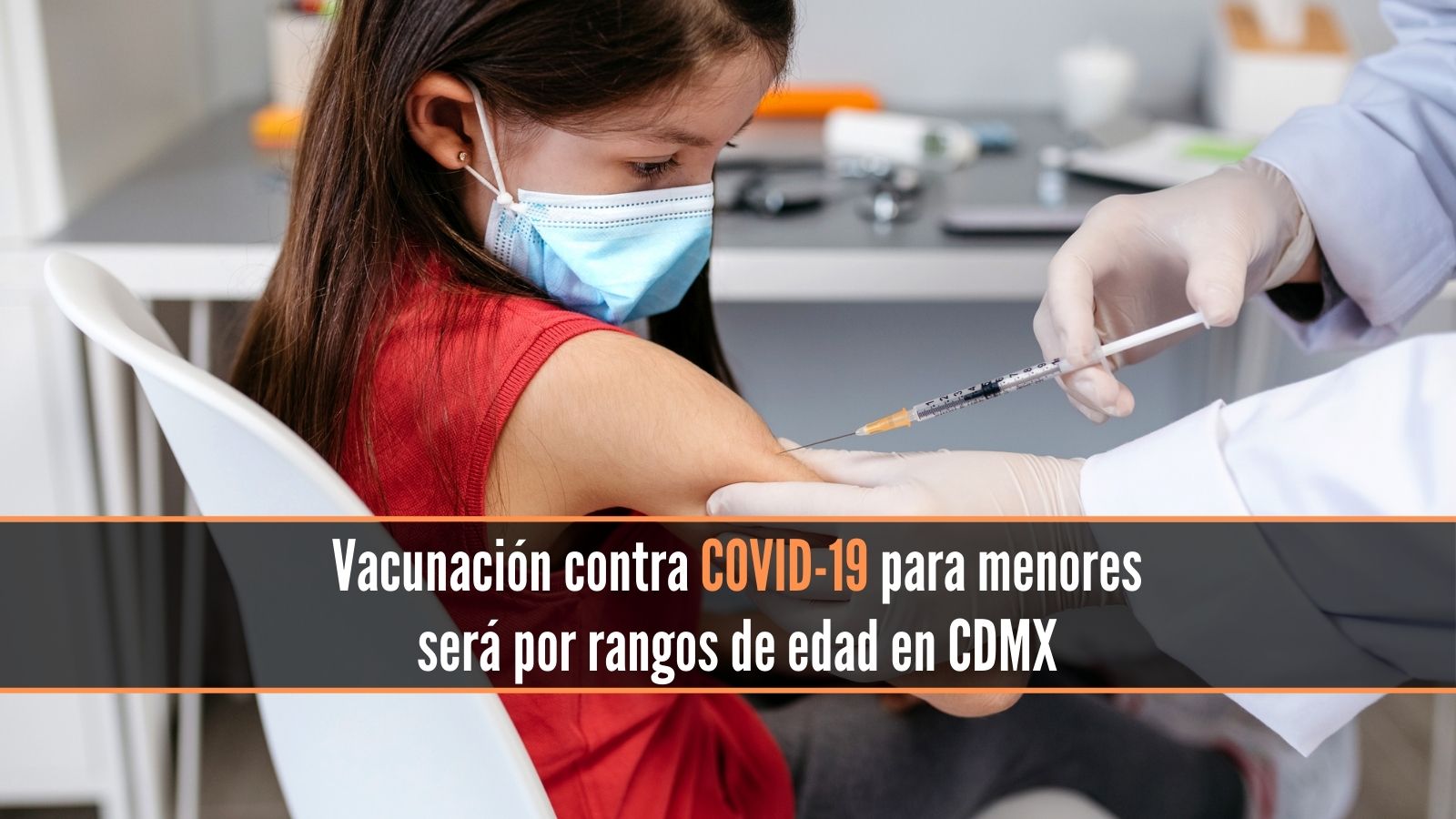 Vacunación contra COVID-19 para menores será por rangos de edad en CDMX