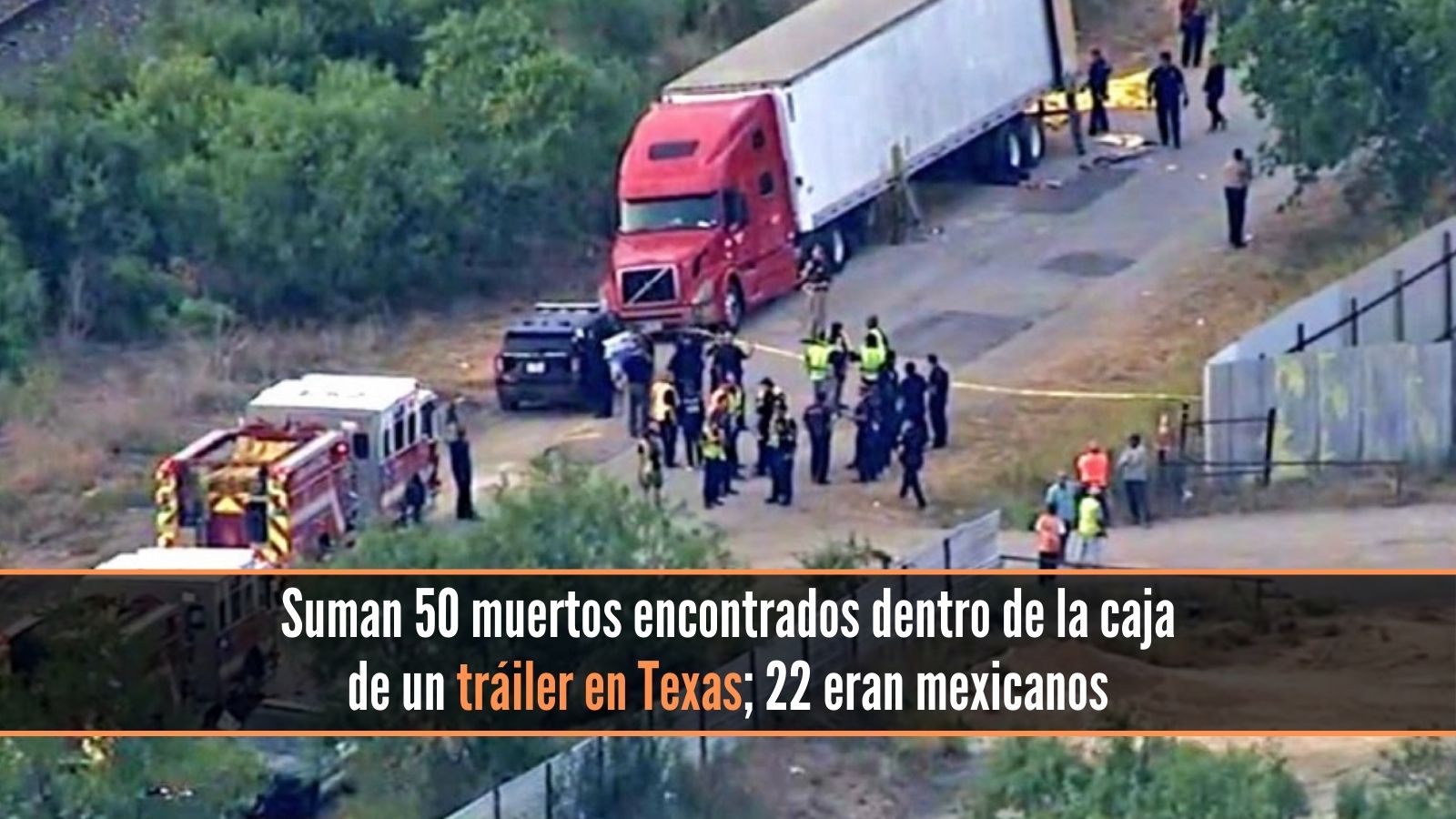 Suman 50 muertos encontrados dentro de la caja de un tráiler en San Antonio, Texas