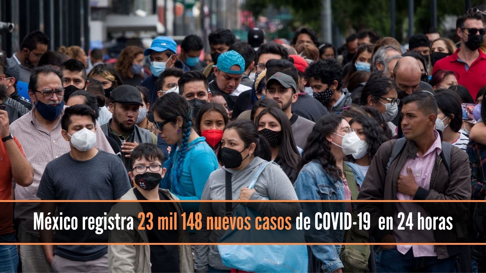 México registra 23 mil 148 nuevos casos de COVID-19 en 24 horas
