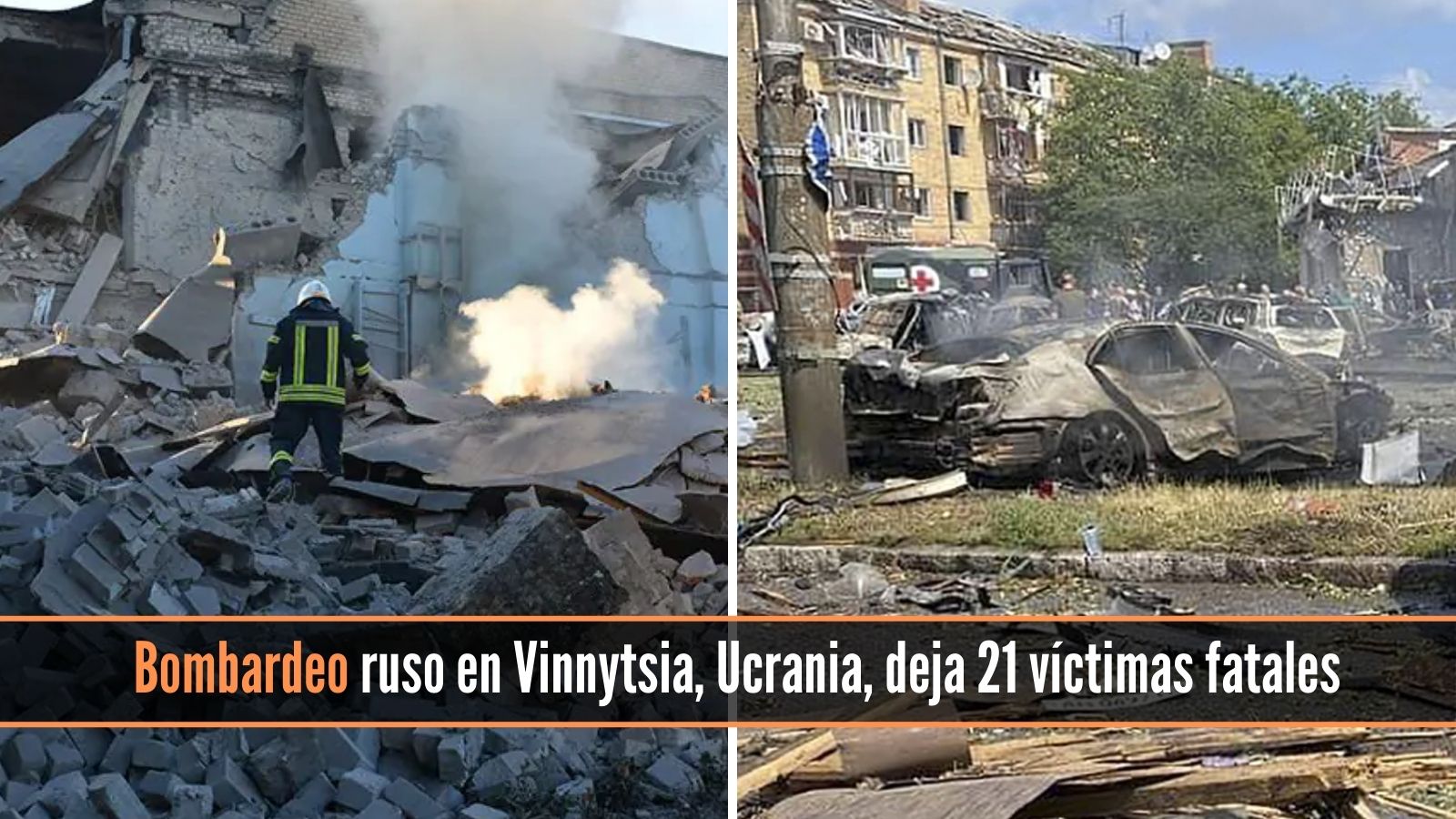 Bombardeo ruso en Vinnytsia, Ucrania, deja 21 víctimas fatales