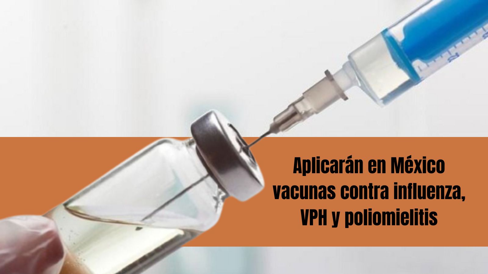 Anuncian vacunación contra VPH, Influenza y Poliomielitis en México