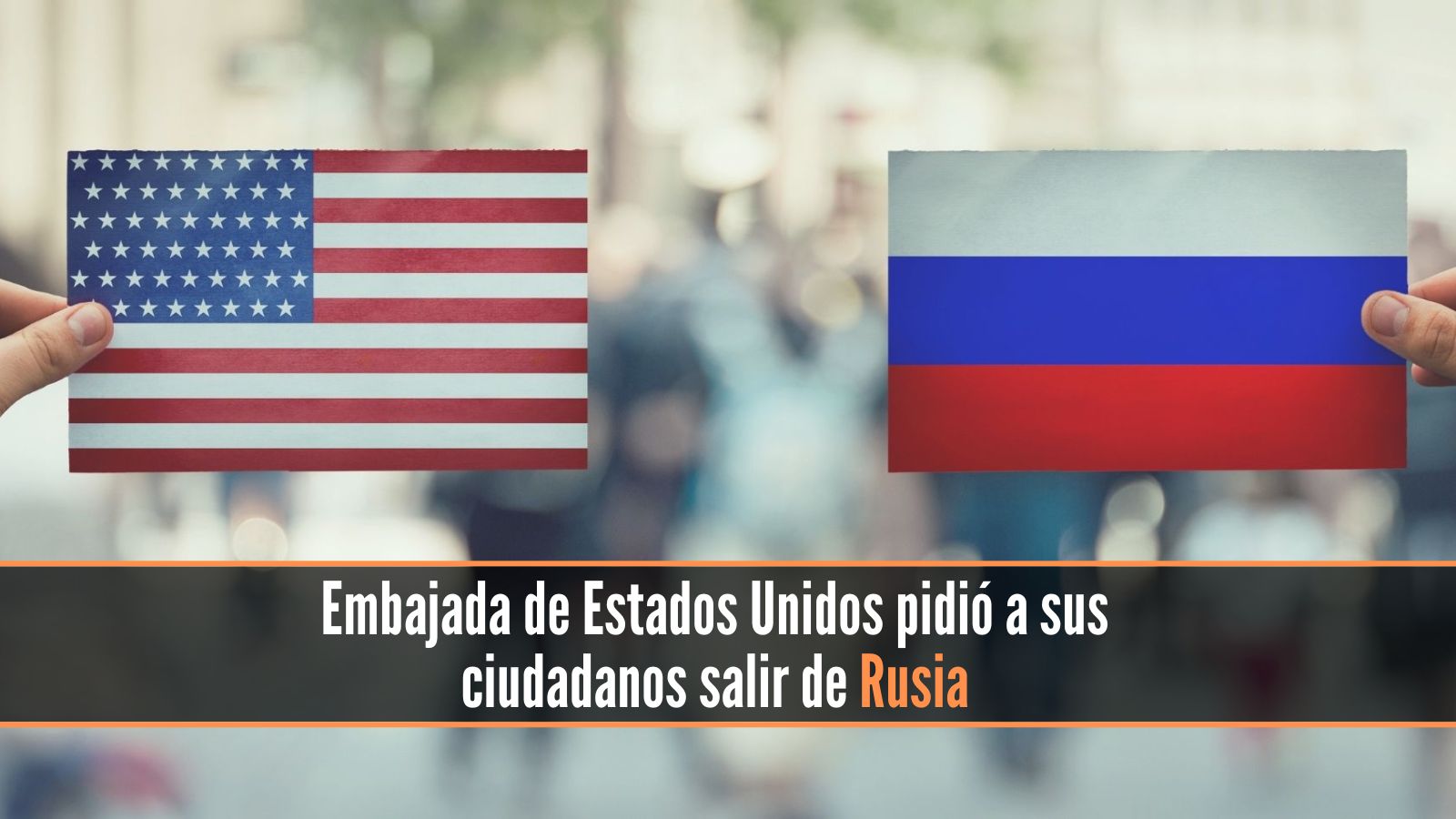 Embajada de EE. UU. pide a sus ciudadanos que salgan de Rusia