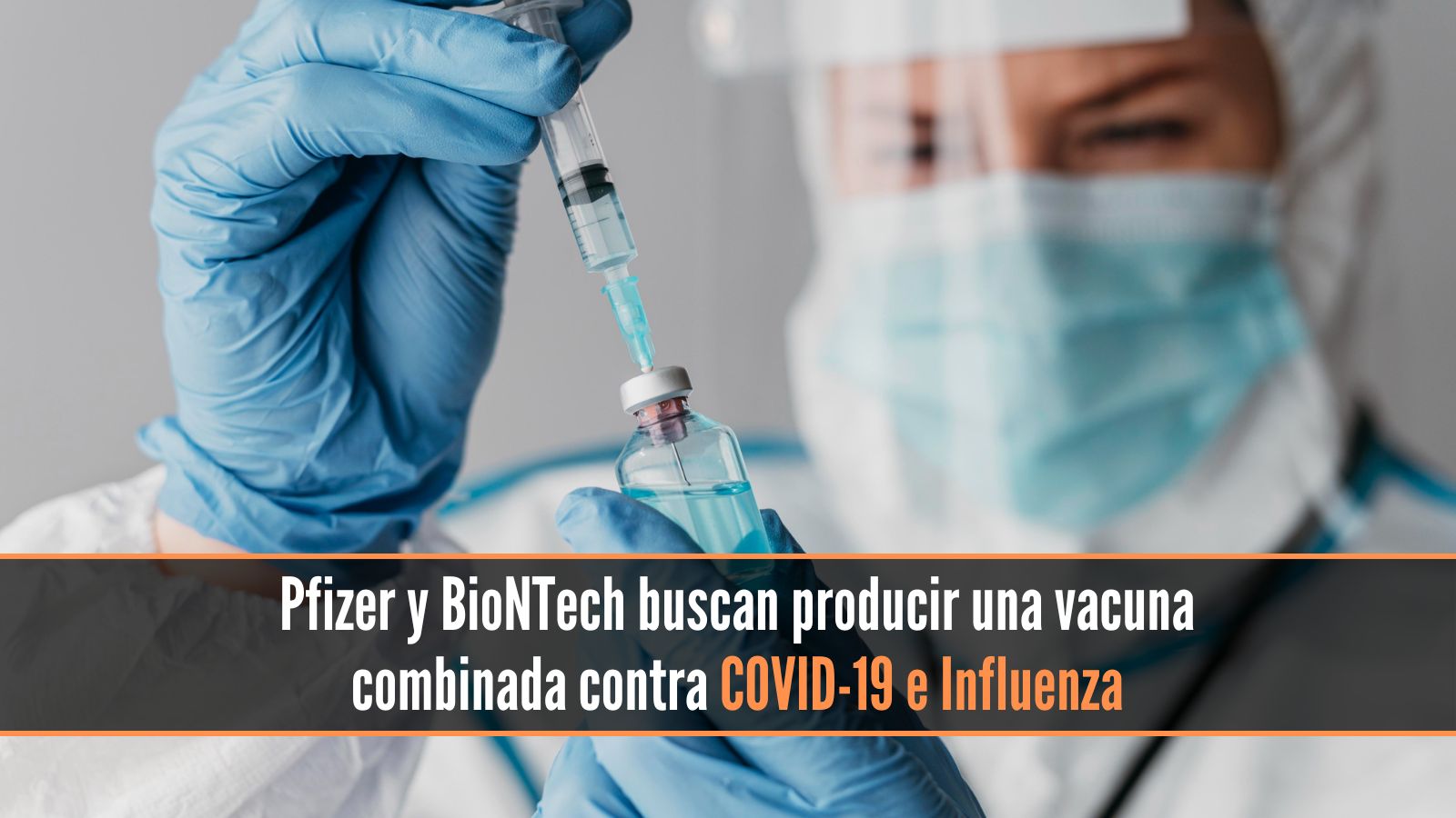 Pfizer BioNTech desarrollan vacuna combinada contra COVID-19 e Influenza